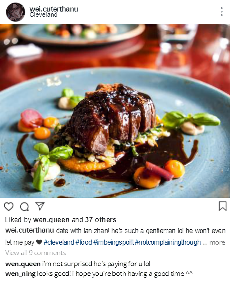 An instagram post with a picture of artistically plated foie gras. It is posted by user wei.cuterthanu in Cleveland and liked by wen.queen and 37 others. The caption is: 'date with lan zhan! he's such a gentleman lol he won't even let me pay 🖤 #cleveland #food #imbeingspoilt #notcomplainingthough'. Of 9 comments, 2 are visible. wen.queen comments 'i'm not surprised he's paying for u lol'. wen_ning commments 'looks good! i hope you're both having a good time^^'